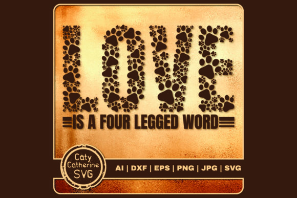 LOVE is a Four Legged Word Dog Paw Print